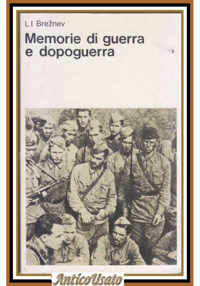 MEMORIE DI GUERRA E DOPOGUERRA di Leonid Breznev 1979 Editori Riuniti Libro URSS