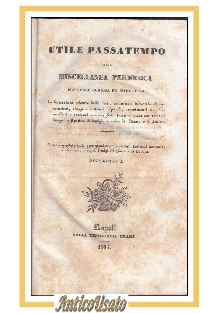 UTILE PASSATEMPO OSSIA MISCELLANEA PERIODICA 1834 7 Numeri Volumetto Libro Antic
