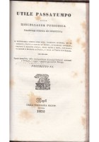 UTILE PASSATEMPO OSSIA MISCELLANEA PERIODICA 1834 7 Numeri Volumetto Libro Antic