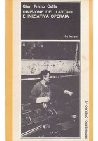 DIVISIONE DEL LAVORO E INIZIATIVA OPERAIA di G. Cella - De Donato editore 1972