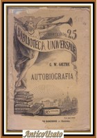 AUTOBIOGRAFIA di G W Goethe 1892 Sonzogno Libro antico biblioteca universale
