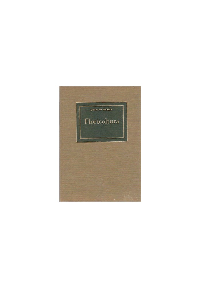 FLORICOLTURA di Onorato Masera 1959 UTET nuova biblioteca di agricoltura