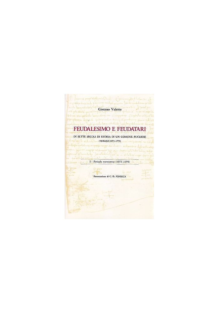 FEUDALESIMO E FEUDATARI IN SETTE SECOLI DI STORIA DI UN COMUNE PUGLIESE VOLUME 1