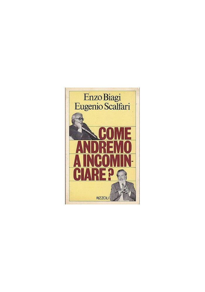 COME ANDREMO A INCOMINCIARE? Enzo Biagi e Eugenio Scalfari - 1981 prima edizione