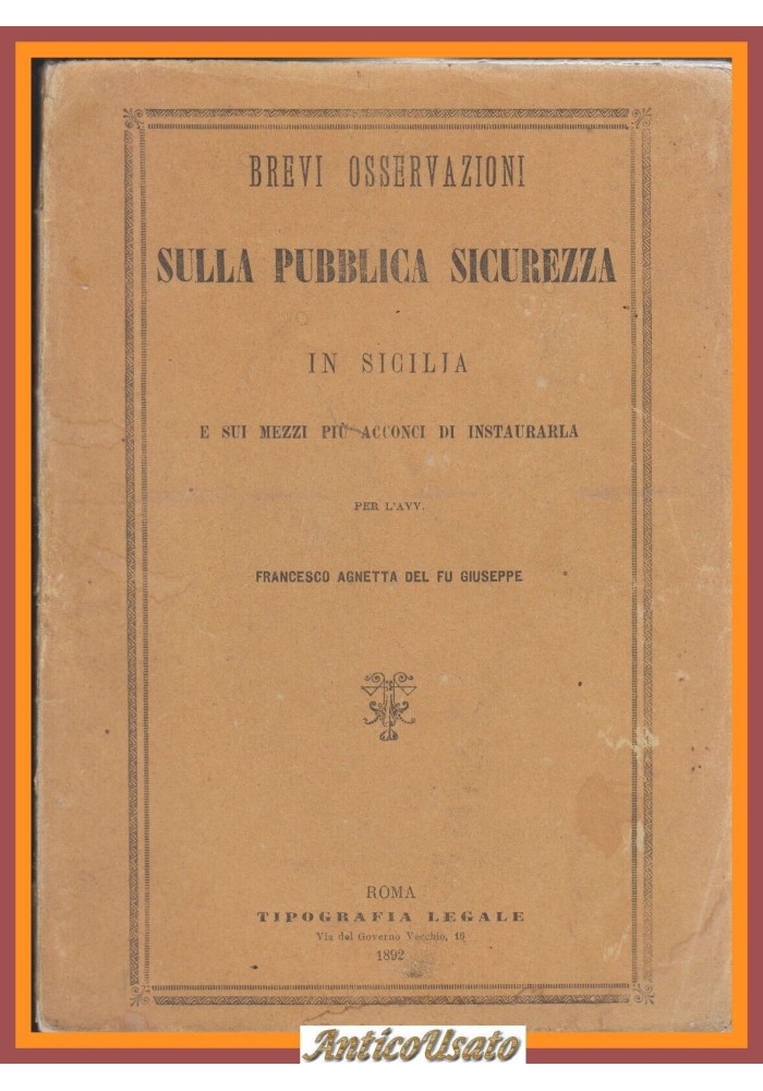 BREVI OSSERVAZIONI SULLA PUBBLICA SICUREZZA IN SICILIA di Francesco Agnetta 1892
