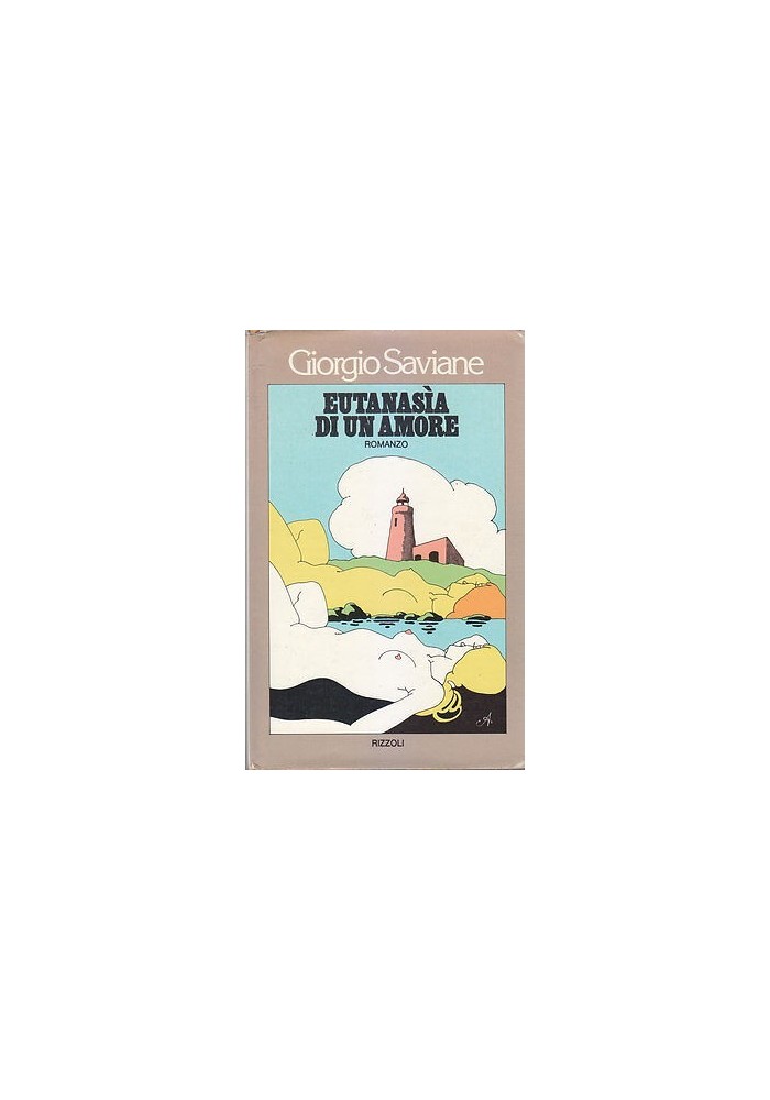 EUTANASIA DI UN AMORE Giorgio Saviane 1976 Rizzoli I edizione libro romanzo