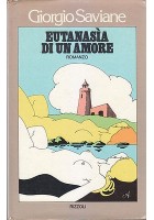 EUTANASIA DI UN AMORE Giorgio Saviane 1976 Rizzoli I edizione libro romanzo