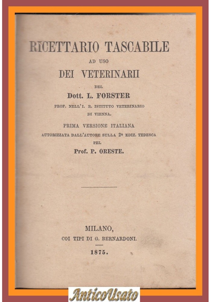 RICETTARIO TASCABILE AD USO DEI VETERINARI di L Forster 1875 Bernardoni Libro