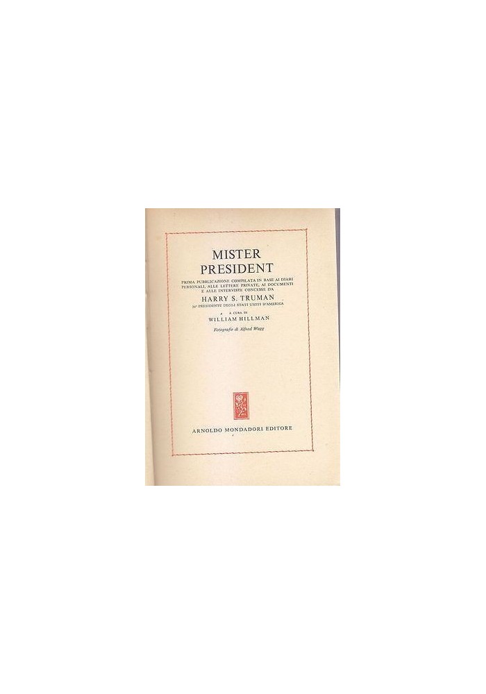 MISTER PRESIDENT diari di Truman a cura Hillman 1952 Mondadori libro biografia