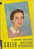 GULLA MANTIENE LA PROMESSA di M.Sanfwall Bergstrom Editrice S.A.I.E. 1958