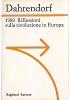 1989 RIFLESSIONI SULLA RIVOLUZIONE IN EUROPA di Ralf Dahrendorf 1990 Laterza