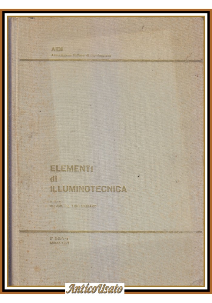 ELEMENTI DI ILLUMINOTECNICA a cura di Lino Richard 1971 AIDI Libro illuminazione