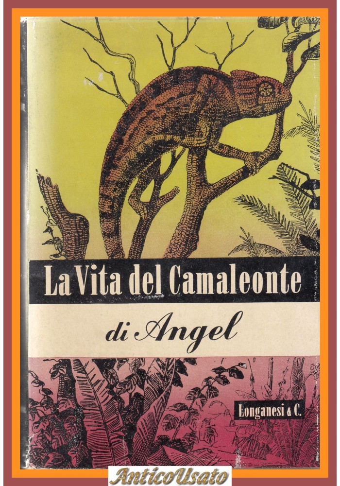 LA VITA DEL CAMALEONTE E DI ALTRE LUCERTOLE di F Angel 1947 Longanesi Libro