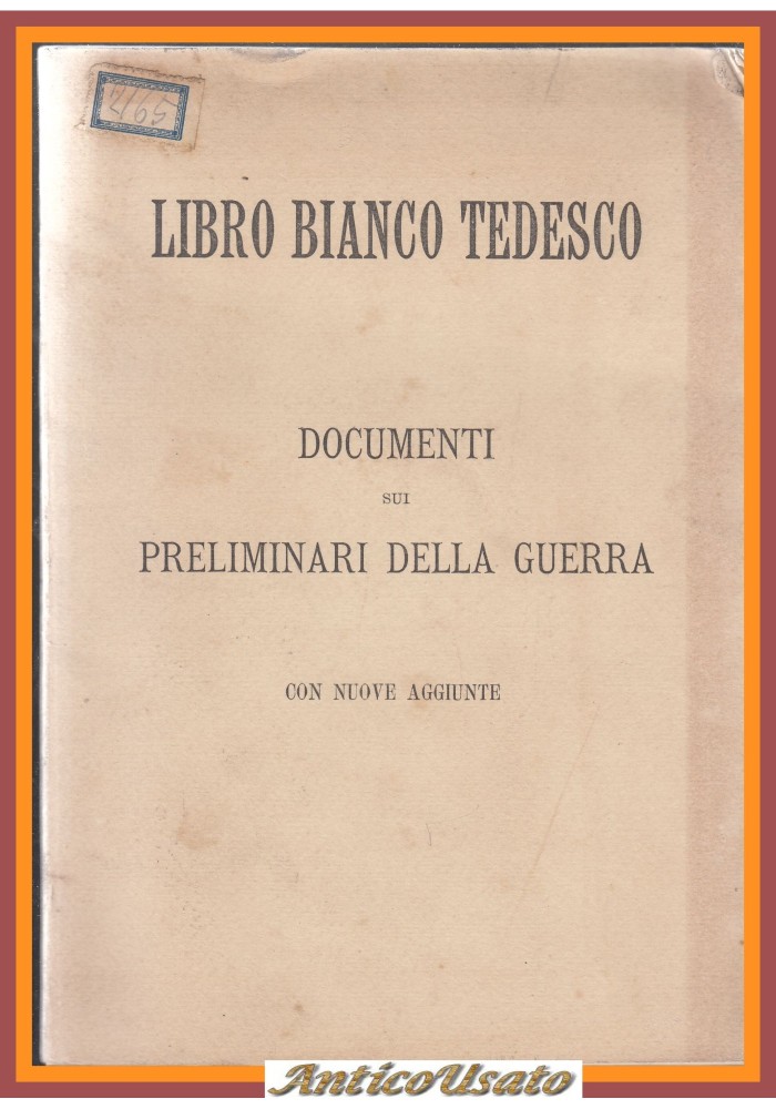 LIBRO BIANCO TEDESCO documenti preliminari della guerra con aggiunte 1914 Libro