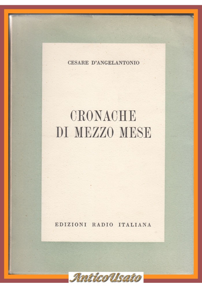 CRONACHE DI MEZZO MESE Cesare D'Angelantonio 1957 Edizioni Radio Italiana Libro