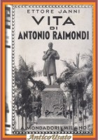 VITA DI ANTONIO RAIMONDI Ettore Janni 1940 Mondadori libro illustrato biografia