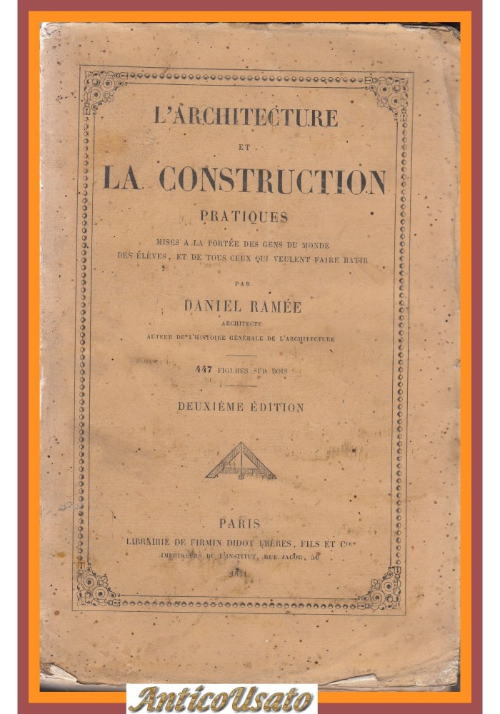 L'ARCHITECTURE ET LA CONSTRUCTION PRATIQUES di Daniel Ramee 1871 Libro antico