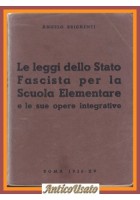 LE LEGGI DELLO STATO FASCISTA PER LA SCUOLA ELEMENTARE di Angelo Brighenti Libro