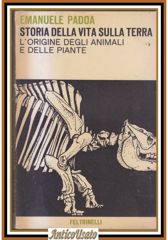 STORIA DELLA VITA SULLA TERRA L'origine degli animali e piante di E Padoa Libro