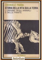 STORIA DELLA VITA SULLA TERRA L'origine degli animali e piante di E Padoa Libro