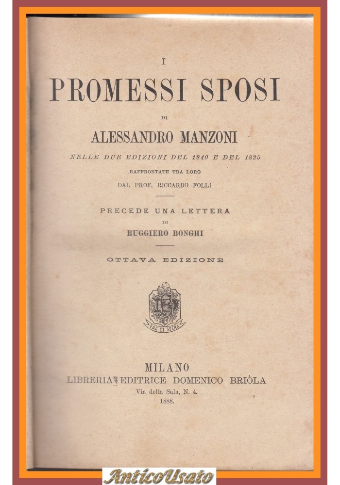 I PROMESSI SPOSI nelle 2 edizioni di Alessandro Manzoni 1888 Briola Libro Antico