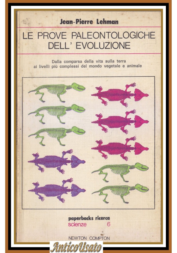 LE PROVE PALEONTOLOGICHE DELL'EVOLUZIONE di Jean Pierre Lehman 1977 Newton Libro