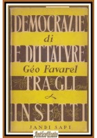 DEMOCRAZIE E DITTATURE TRA GLI INSETTI di Geo Favarel 1947 Jandi Sapi Libro I ed