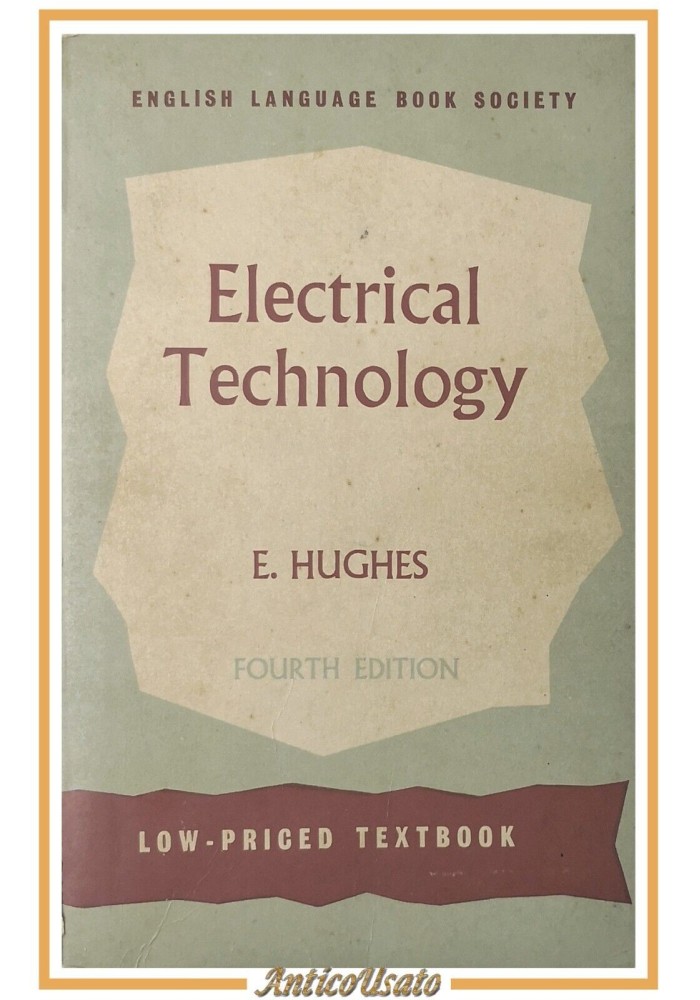 ELECTRICAL TECHNOLOGY di Edward Hughes 1969 Longmans Green libro elettronica