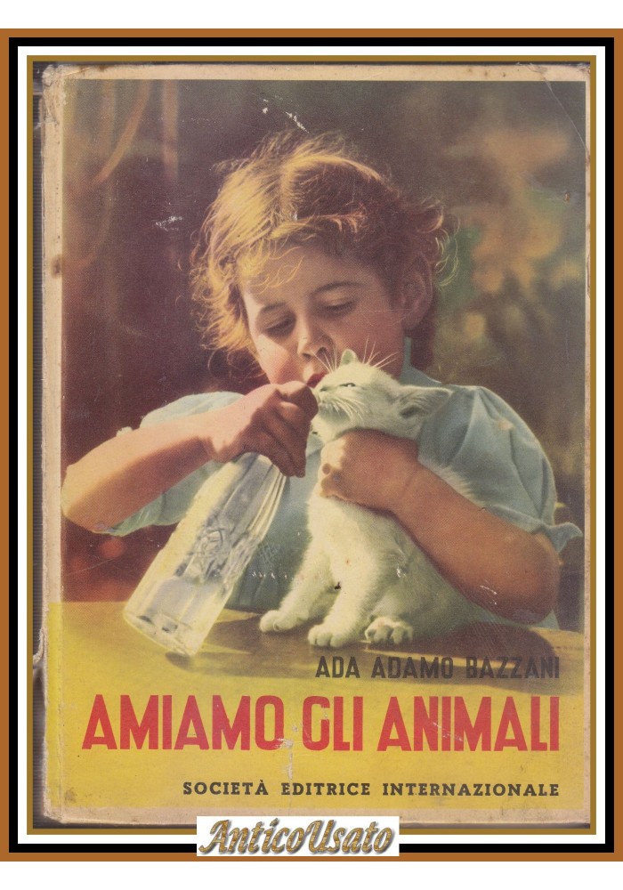 AMIAMO GLI ANIMALI di Ada Adamo Bazzami 1958 SEI Libro illustrato per infanzia