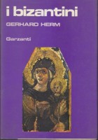i Bizantini di Gerhard Herm 1985 Garzanti Editore prima edizione