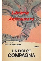 LA DOLCE COMPAGNA di Carlo Catellaneta - Rizzoli editore PRIMA EDIZIONE 1970