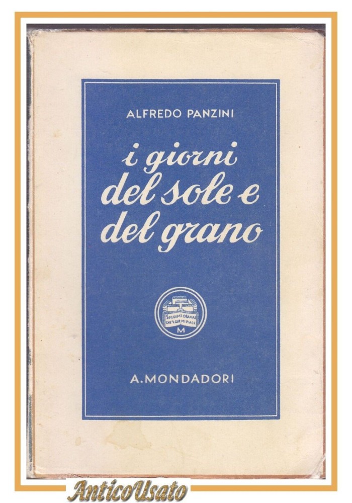 I GIORNI DEL SOLE E DEL GRANO di Alfredo Panzini 1940 Mondadori Libro Romanzo