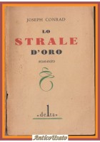 LO STRALE D'ORO di Joseph Conrad 1929 Delta edizioni libro romanzo scritto da