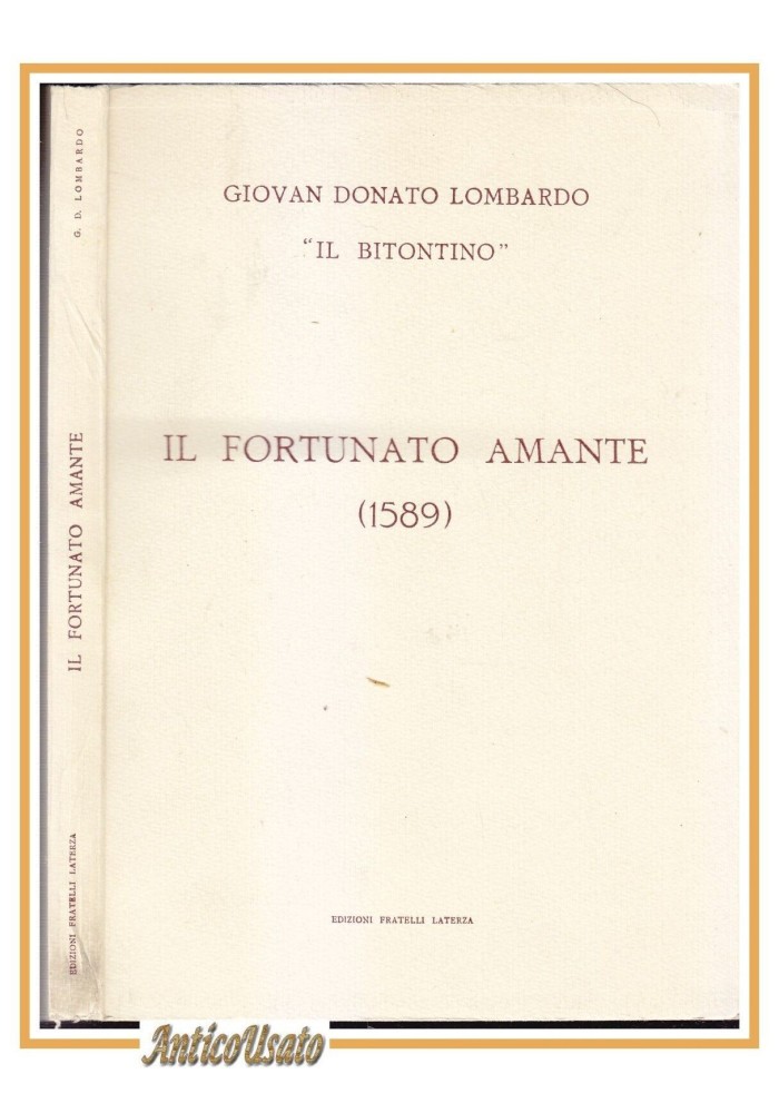 IL FORTUNATO AMANTE 1589 di Giovan Donato Lombardo Il Bitontino 1979 Libro