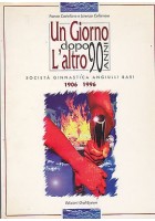 UN GIORNO DOPO L'ALTRO 90 ANNI SOCIETA' GINNASTICA ANGIULLI BARI 1906 - 1996