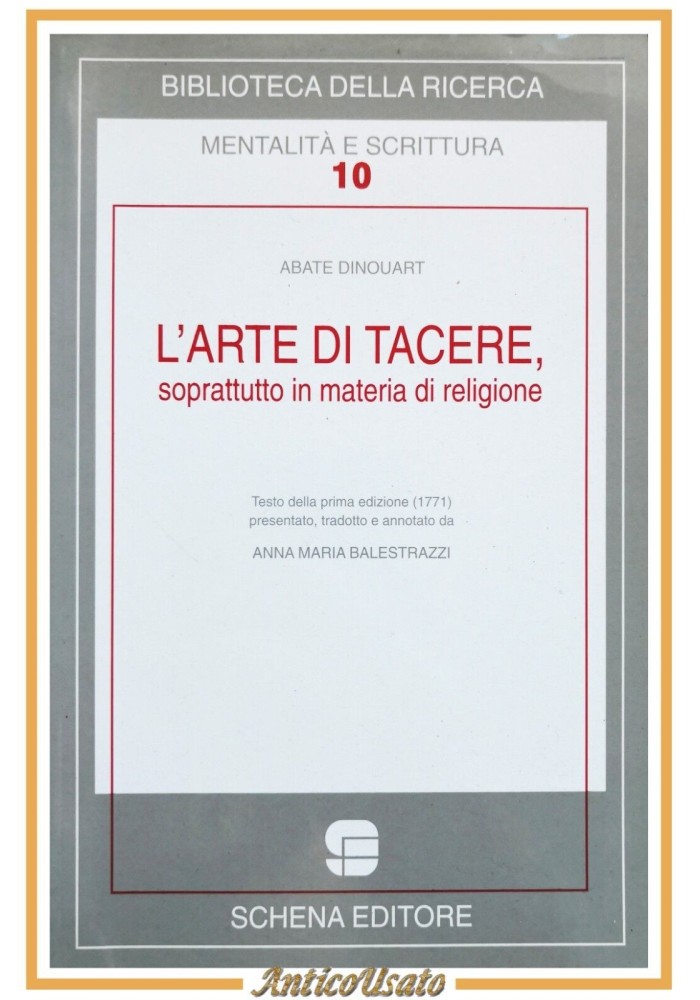 L'ARTE DI TACERE soprattutto in materia religione di Dinouart 2000 Schena libro