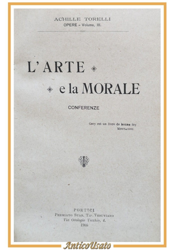 L'ARTE E LA MORALE di Achille Torelli conferenze 1905 autografo autore Libro