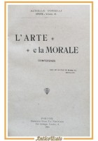L'ARTE E LA MORALE di Achille Torelli conferenze 1905 autografo autore Libro