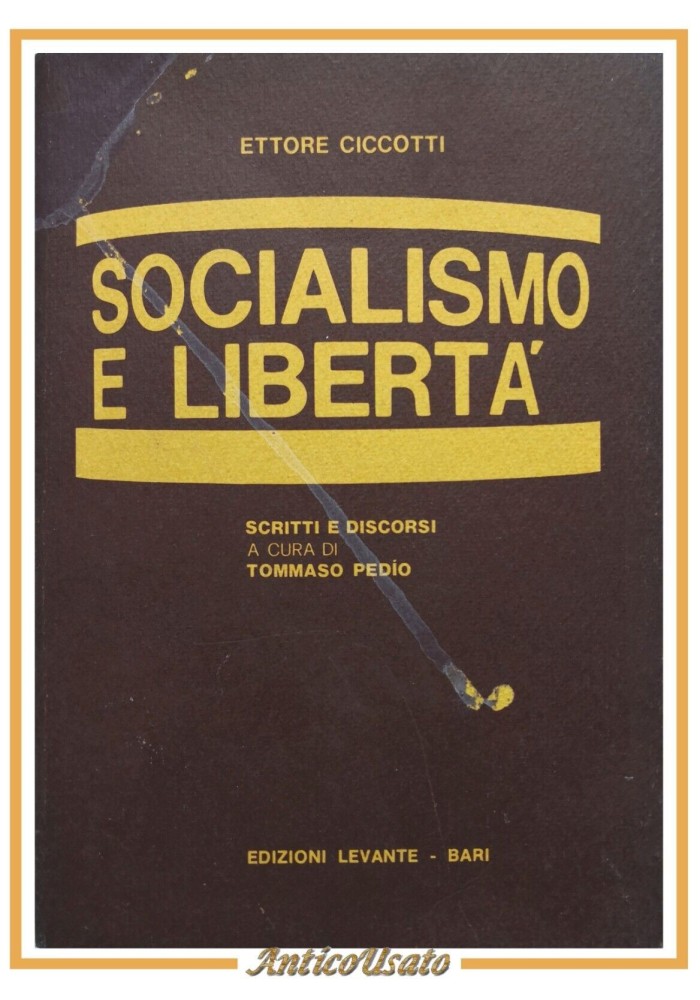 SOCIALISMO E LIBERTÀ di Ettore Ciccotti 1983 Edizioni Levante Libro scritti