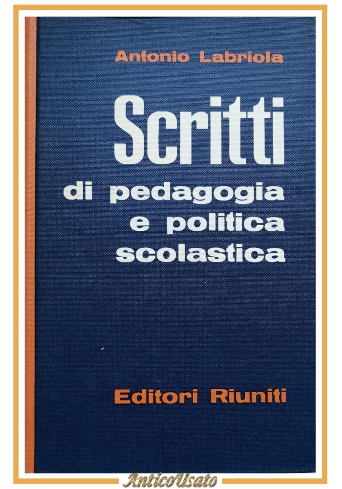SCRITTI DI PEDAGOGIA E POLITICA SCOLASTICA Labriola 1961 Editori Riuniti Libro