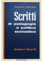 SCRITTI DI PEDAGOGIA E POLITICA SCOLASTICA Labriola 1961 Editori Riuniti Libro