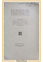 DISCORSO SU MISSIONE DEI BATTAGLIONI VOLONTARI IN TEMPO DI GUERRA E PACE 1911