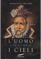 L'UOMO CHE CAMBIO' I CIELI di Francesco Ongaro 2012 Corbaccio I Edizione prima
