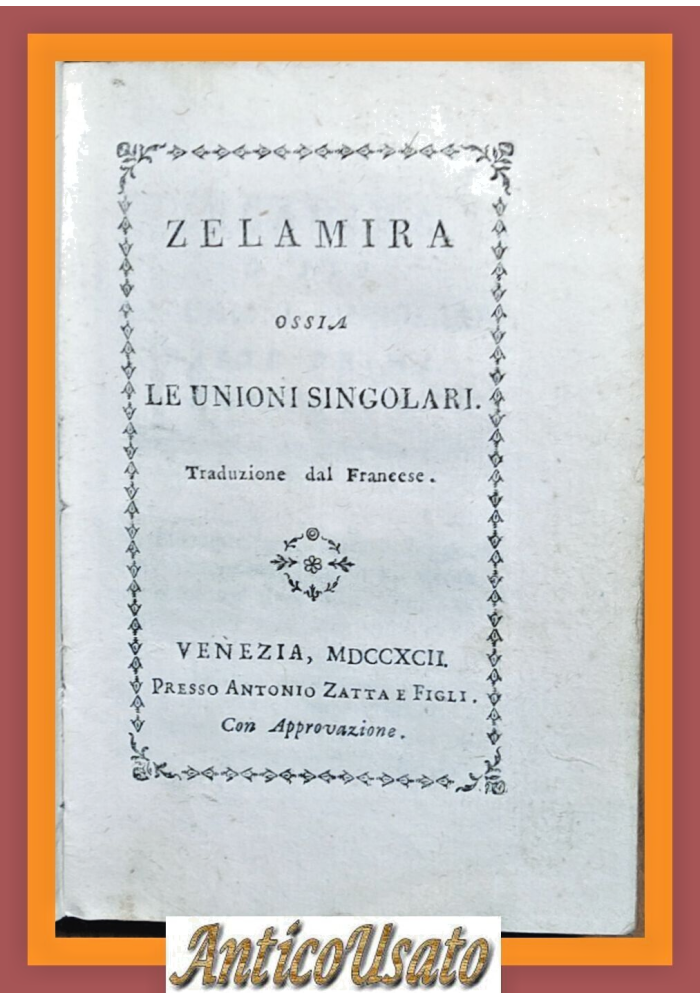 ZELAMIRA ossia Le unioni singolari 1792 Antonio Zatta biblioteca piacevole Libro