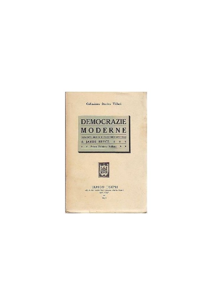 DEMOCRAZIE MODERNE COMMENTO CRITICO E CONCLUSIONI GENERALI di Jammes Bryce 1931