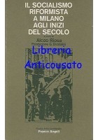 IL SOCIALISMO RIFORMISTA A MILANO AGLI INIZI DEL SECOLO a cura di Alceo Riosa