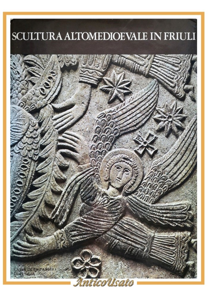 SCULTURA ALTOMEDIOEVALE IN FRIULI di Decio Gioseffi Cassa Risparmio Puglia Libro