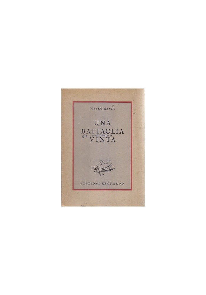 UNA BATTAGLIA VINTA di Pietro Nenni 1946 Edizioni Leonardo