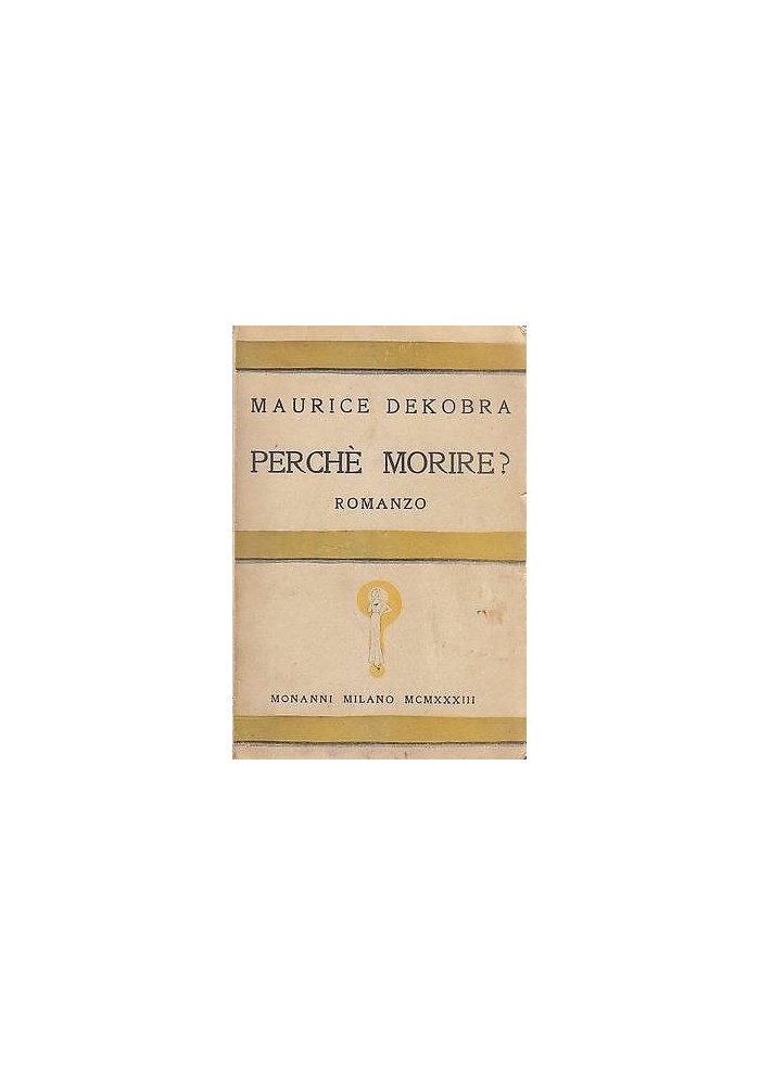PERCHE' MORIRE di Maurice Dekobra - 1933 Monanni prima edizione