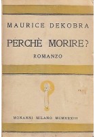 PERCHE' MORIRE di Maurice Dekobra - 1933 Monanni prima edizione